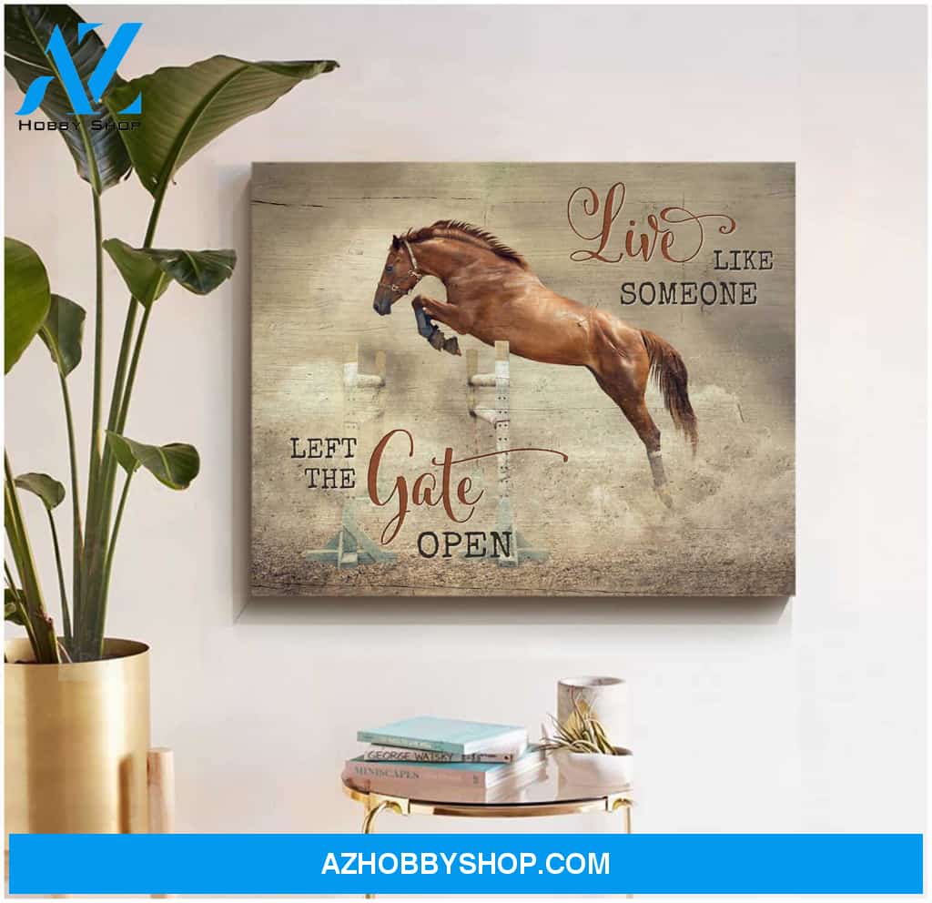 Live Like Someone Left The Gate Open Horse Canvas Wall Art Decor