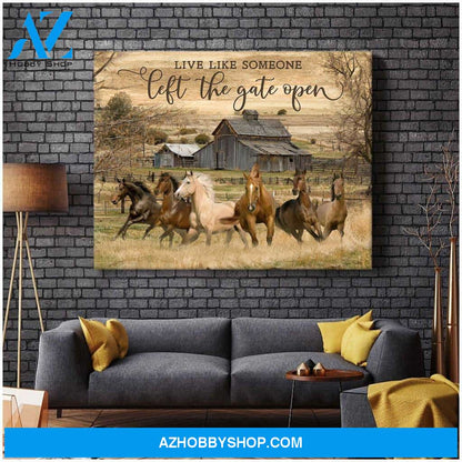 Live Like Someone Left The Gate Open Horses Canvas Wall Art Decor