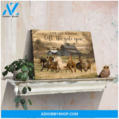 Live Like Someone Left The Gate Open Horses Canvas Wall Art Decor