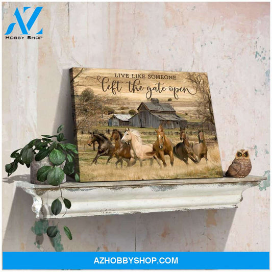 Live Like Someone Left The Gate Open Horses Canvas Wall Art Decor