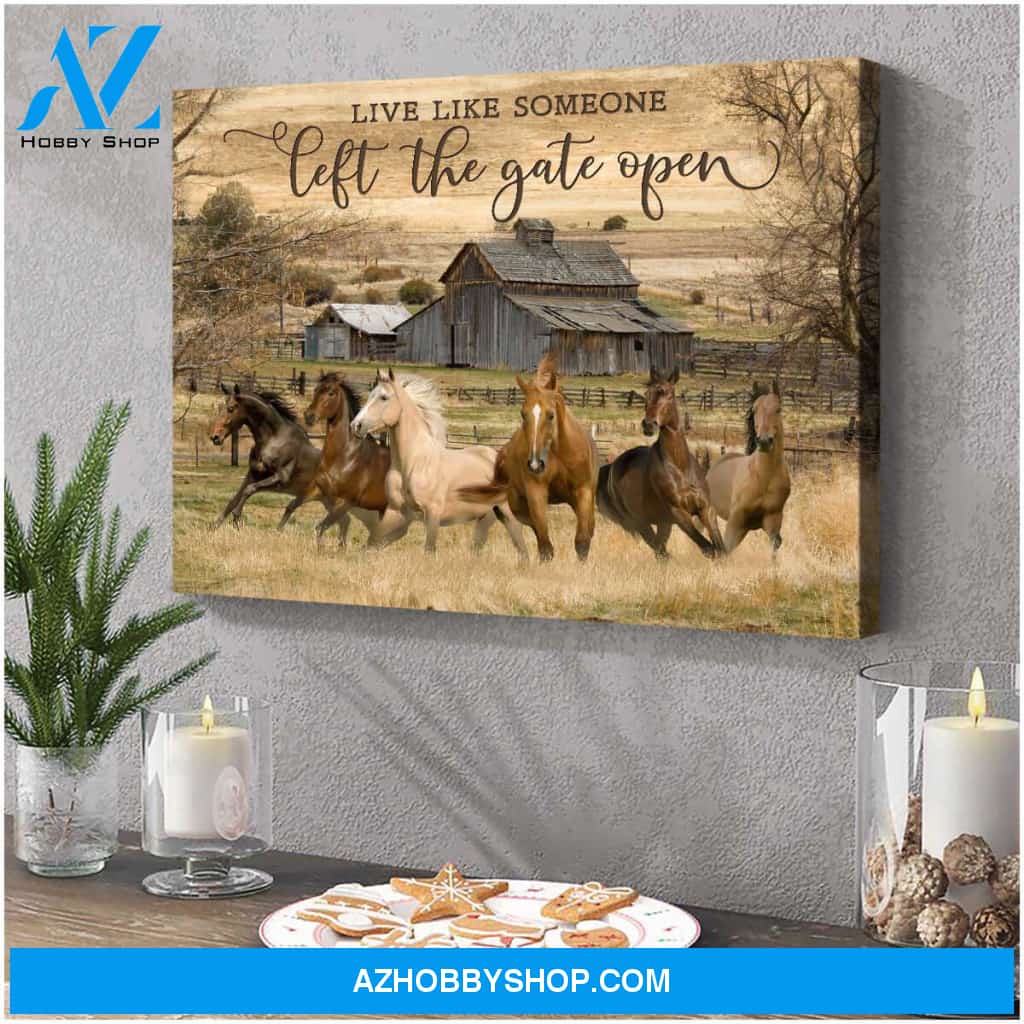 Live Like Someone Left The Gate Open Horses Canvas Wall Art Decor