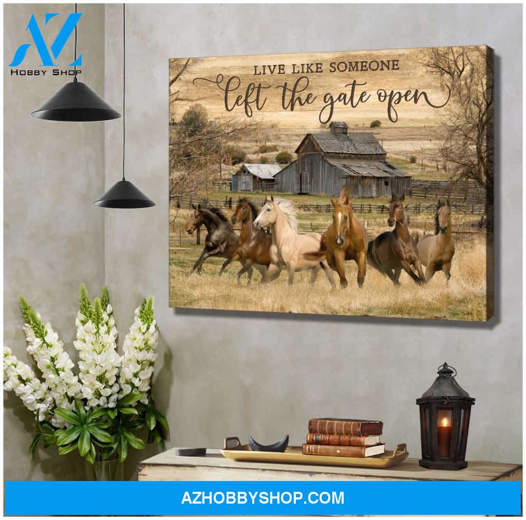Live Like Someone Left The Gate Open Horses Canvas Wall Art Decor