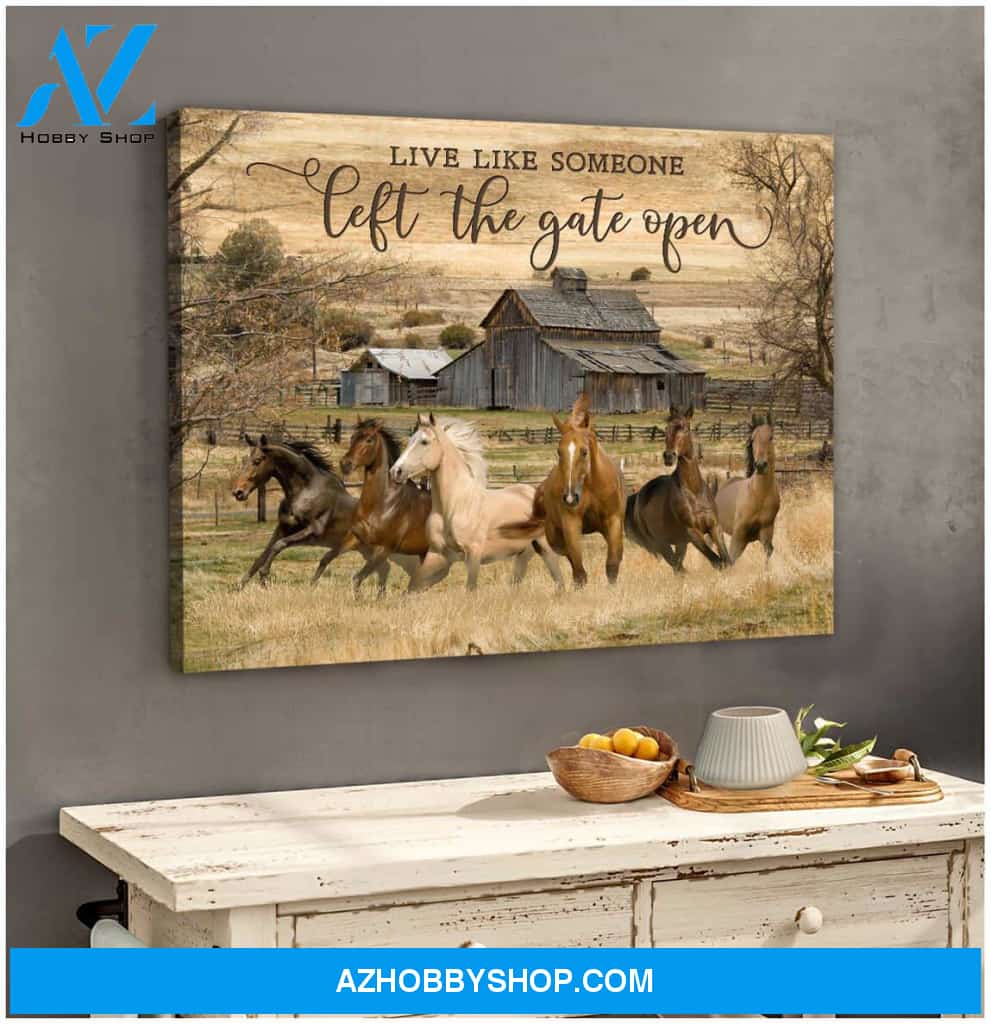 Live Like Someone Left The Gate Open Horses Canvas Wall Art Decor