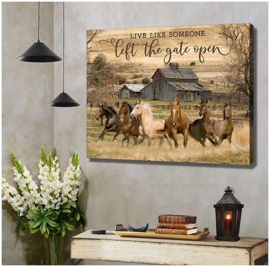Live Like Someone Left The Gate Open Horses Canvas Wall Art Decor