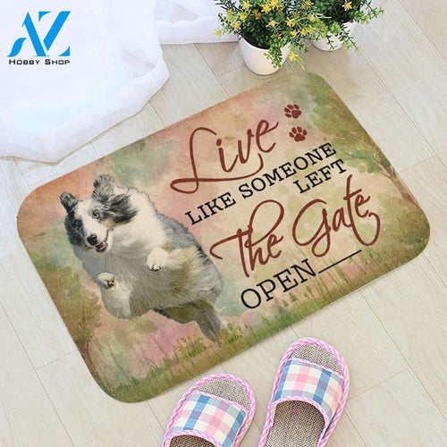 Live Like Someone Left The Gate Open Shetland Sheepdog Doormat - Welcome Mat - Home Decor