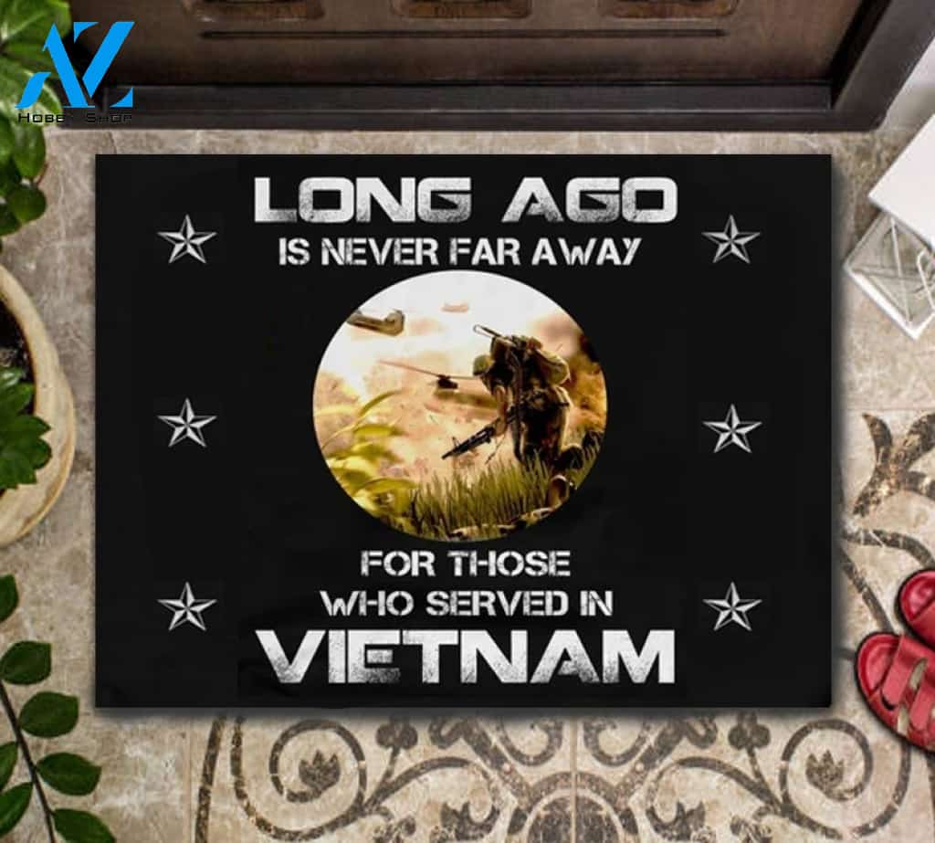 Long Ago Is Never Far Away For Thoae Who Served In Vietnam Doormat Indoor and Outdoor Mat Entrance Rug Funny Home Decor Closing Gift For Friend Idea