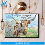 Longhorn Cow Live Like Someone Left The Gate Open Canvas And Poster, Wall Decor Visual Art