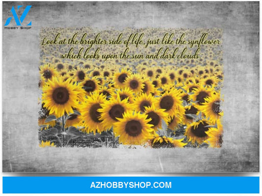 Look At The Brighter Side Of Life Just Like The Sunflower -