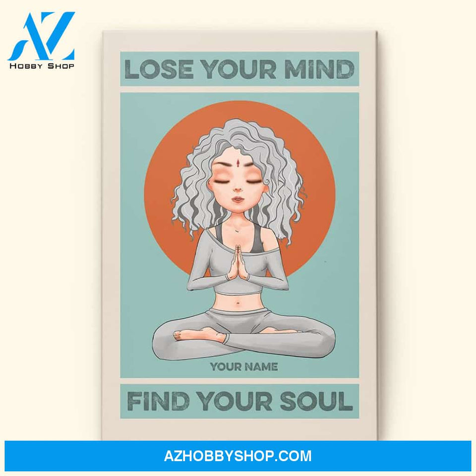 Lose Your Mind Find Your Soul - Personalized Poster/Canvas - Christmas Gift For Yoga Lovers