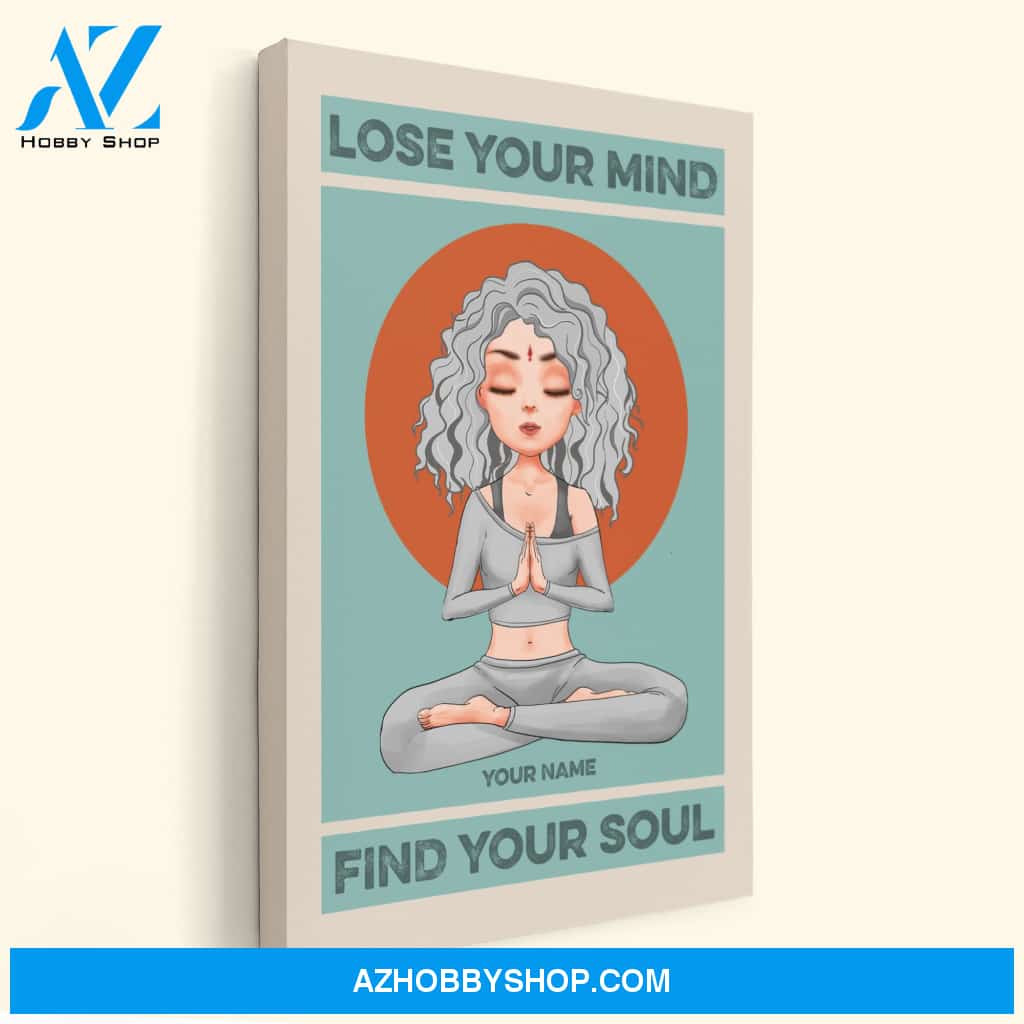 Lose Your Mind Find Your Soul - Personalized Poster/Canvas - Christmas Gift For Yoga Lovers
