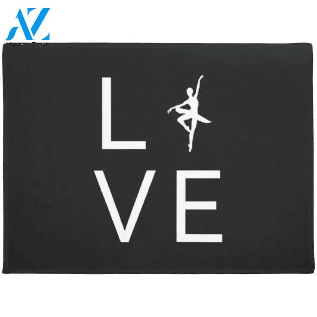 Love Ballet For Dancer Doormat Welcome Mat House Warming Gift Home Decor Funny Doormat Gift Idea