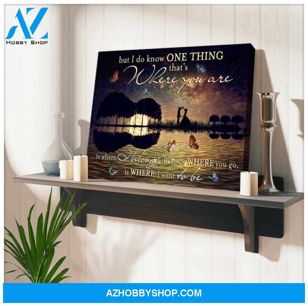 Love Canvas I do know where you go, is where I want to be Wall Art Decor