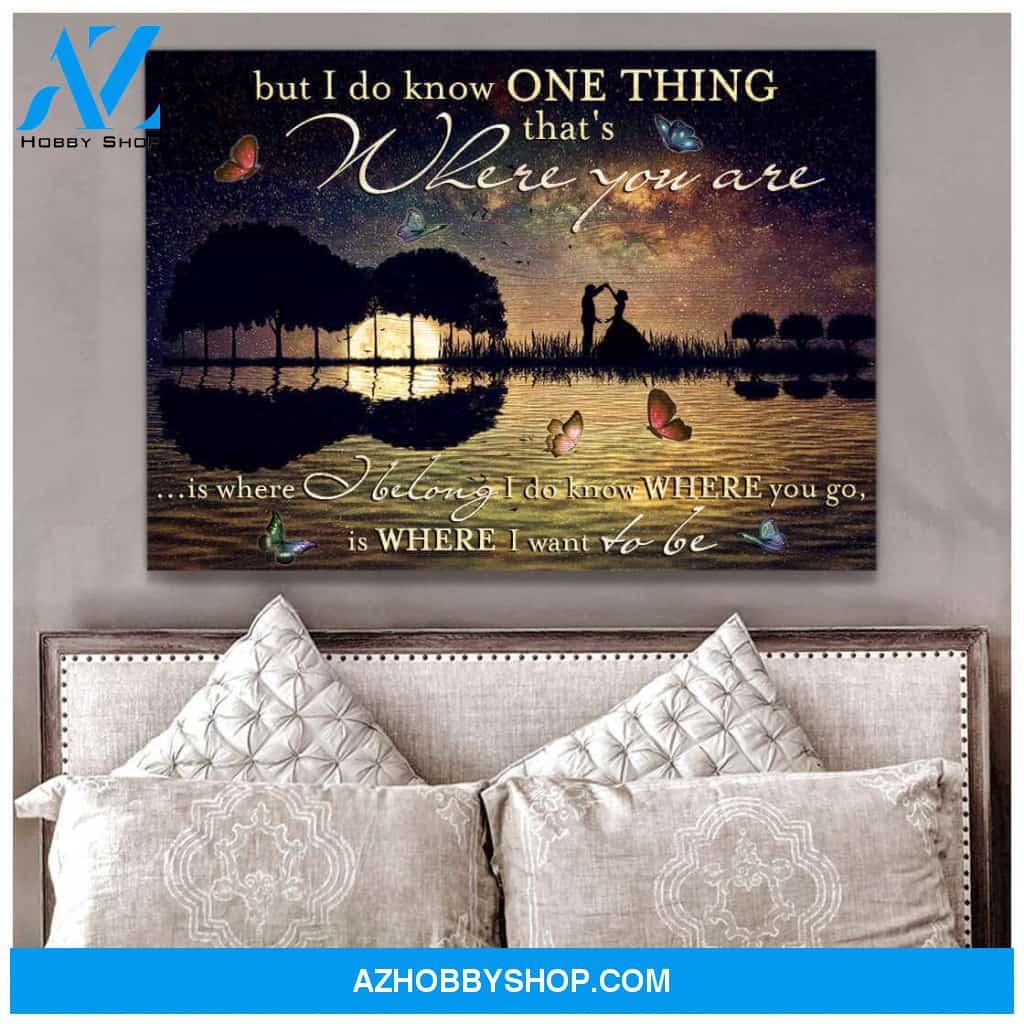 Love Canvas I do know where you go, is where I want to be Wall Art Decor