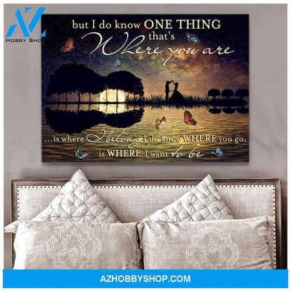 Love Canvas I do know where you go, is where I want to be Wall Art Decor