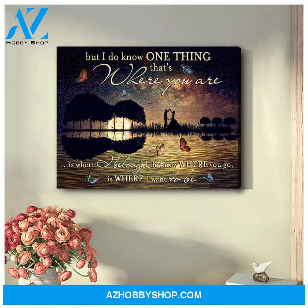 Love Canvas I do know where you go, is where I want to be Wall Art Decor