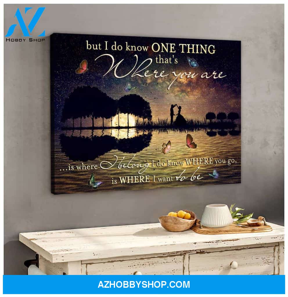 Love Canvas I do know where you go, is where I want to be Wall Art Decor
