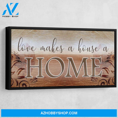 Love Makes A House A Home