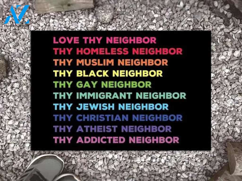 Love Thy Neighbor Doormat, Kindness Doormat, BLM, LGBT Doormat, Front Door Mat, Welcome Mat, Funny Doormat, Housewarming Gift - 107