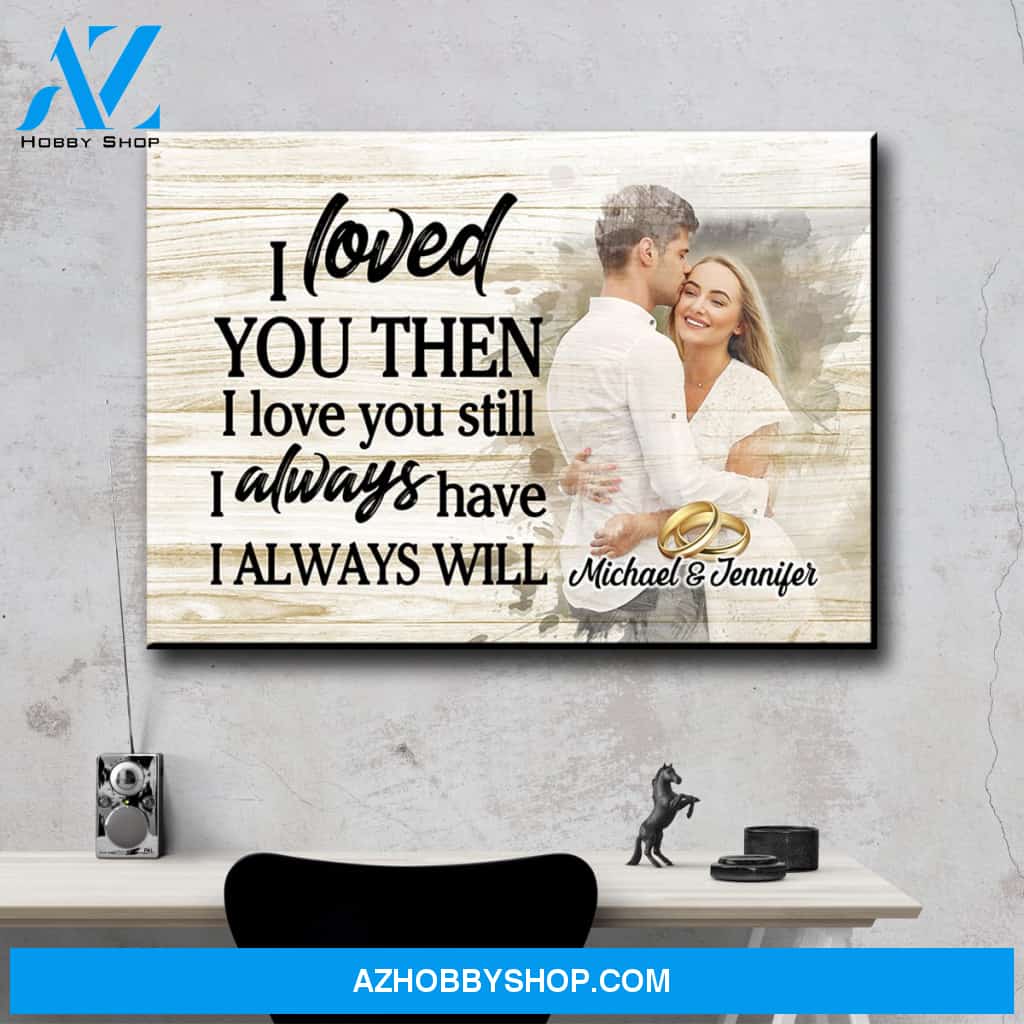 Loved You Then Custom Photo Premium Canvas
