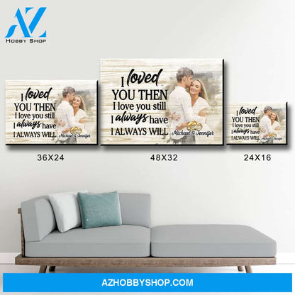 Loved You Then Custom Photo Premium Canvas