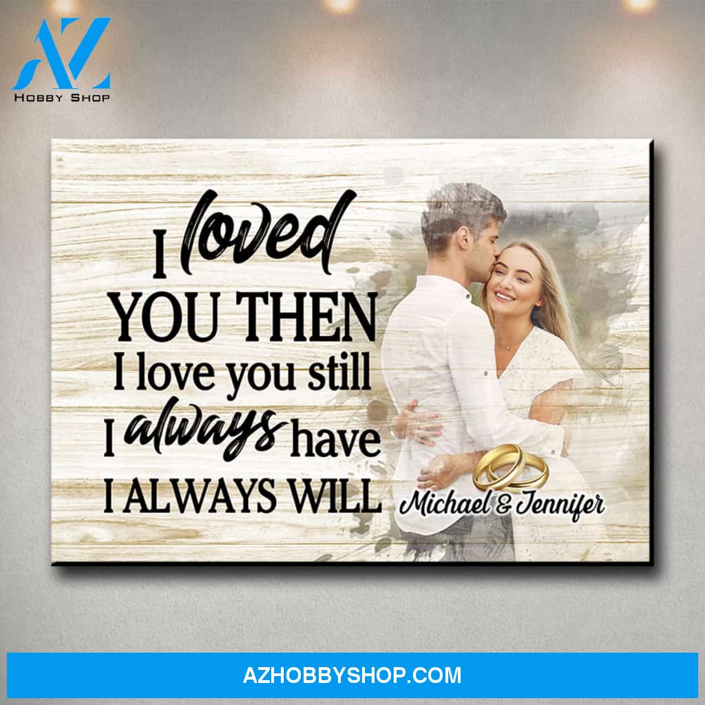 Loved You Then Custom Photo Premium Canvas