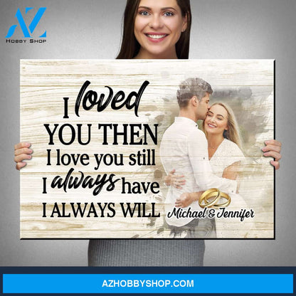 Loved You Then Custom Photo Premium Canvas
