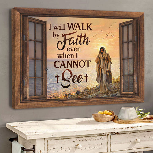 I will walk by faith even when i cannot see Jesus window frame - Matte Canvas
