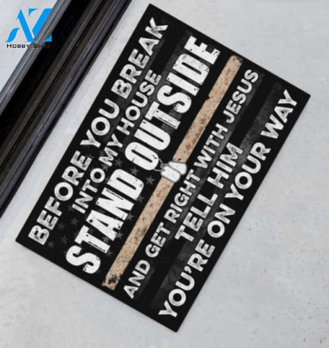 Marine Before You Break Into My House Stand Outside And Get Right With Jesus Tell Him Youre On The Way Doormat