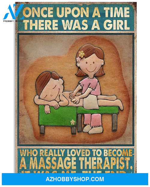 Massage Therapist Girl Poster Once Upon A Time There Was A Girl Who Really Loved To Become A Massage Therapist Wall Decor