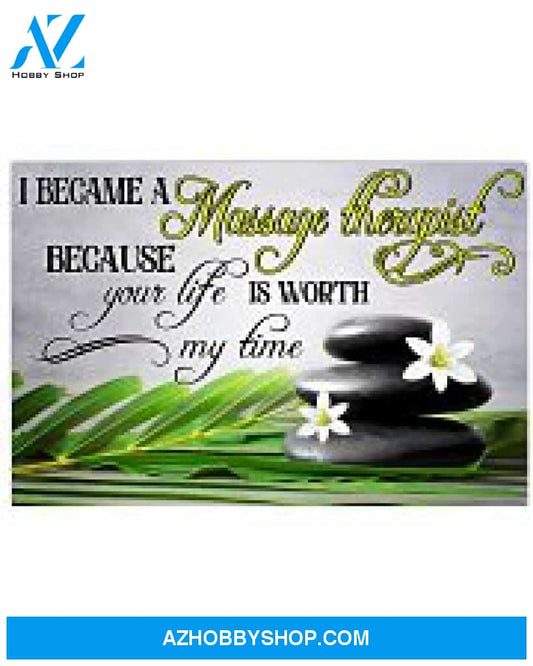 Massage Therapist Poster Your Life Is Worth My Time Wall Décor