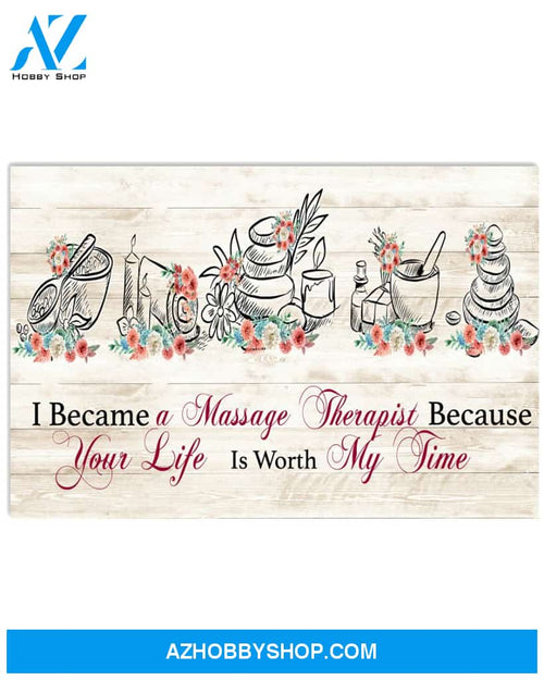 Massage Therapist Poster Your Life Is Worth My Time Wall Décor