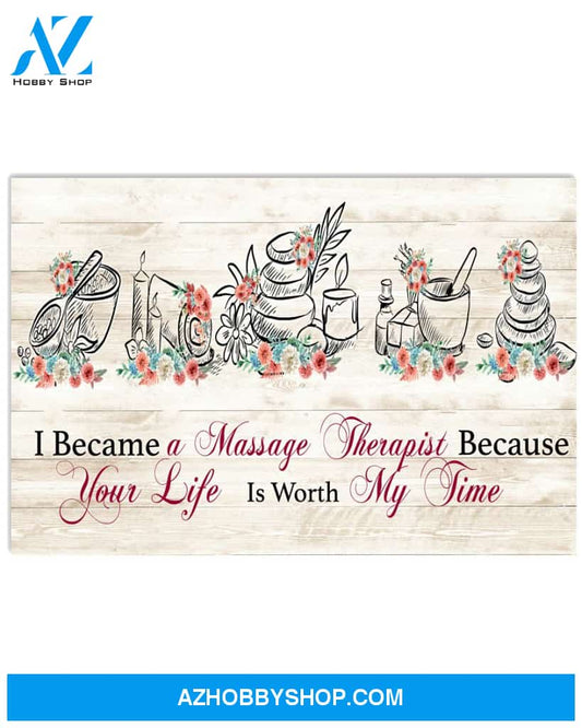 Massage Therapist Poster Your Life Is Worth My Time Wall Décor