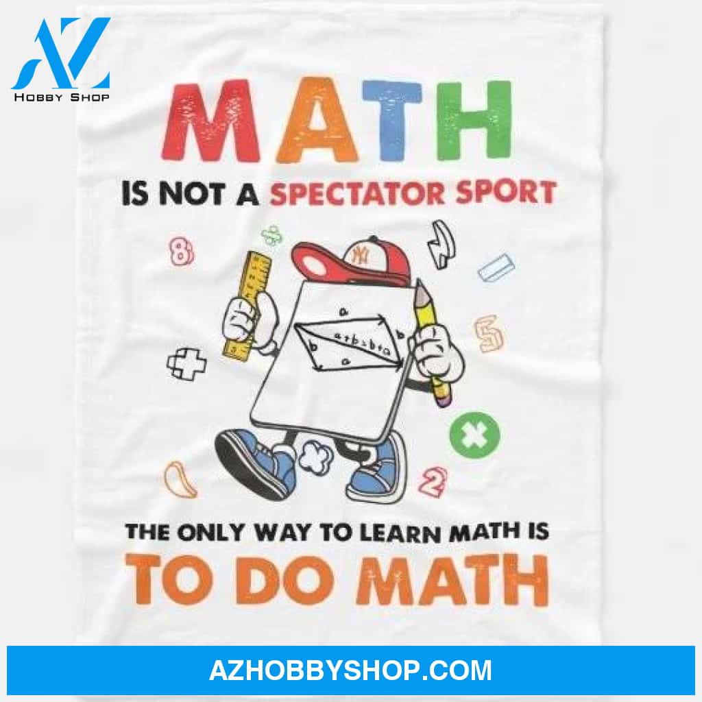 Math Is Not A Spectator Sport Funny Math Fleece Blanket Home Decor Bedding Couch Sofa Soft and Comfy Cozy Gift For Math Lover
