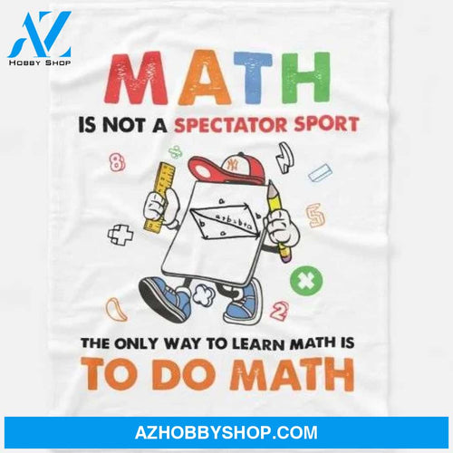 Math Is Not A Spectator Sport Funny Math Fleece Blanket Home Decor Bedding Couch Sofa Soft and Comfy Cozy Gift For Math Lover