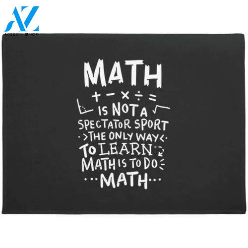 Math Is Not A Spectator Sport The Only Way To Learn Math Is To Do Math Doormat Welcome Mat Housewarming Gift Home Decor Funny Doormat Gift Idea For Math Lovers