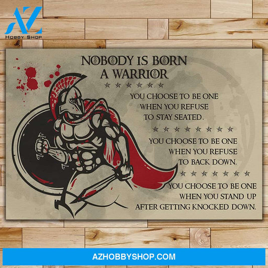 Meaningful Quote Nobody Is Born A Warrior - English - Warrior Poster Posters