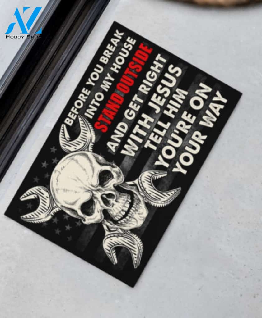 Mechanic Before You Break Into My House Stand Outside And Get Right With Jesus Tell Him Youre On The Way Doormat