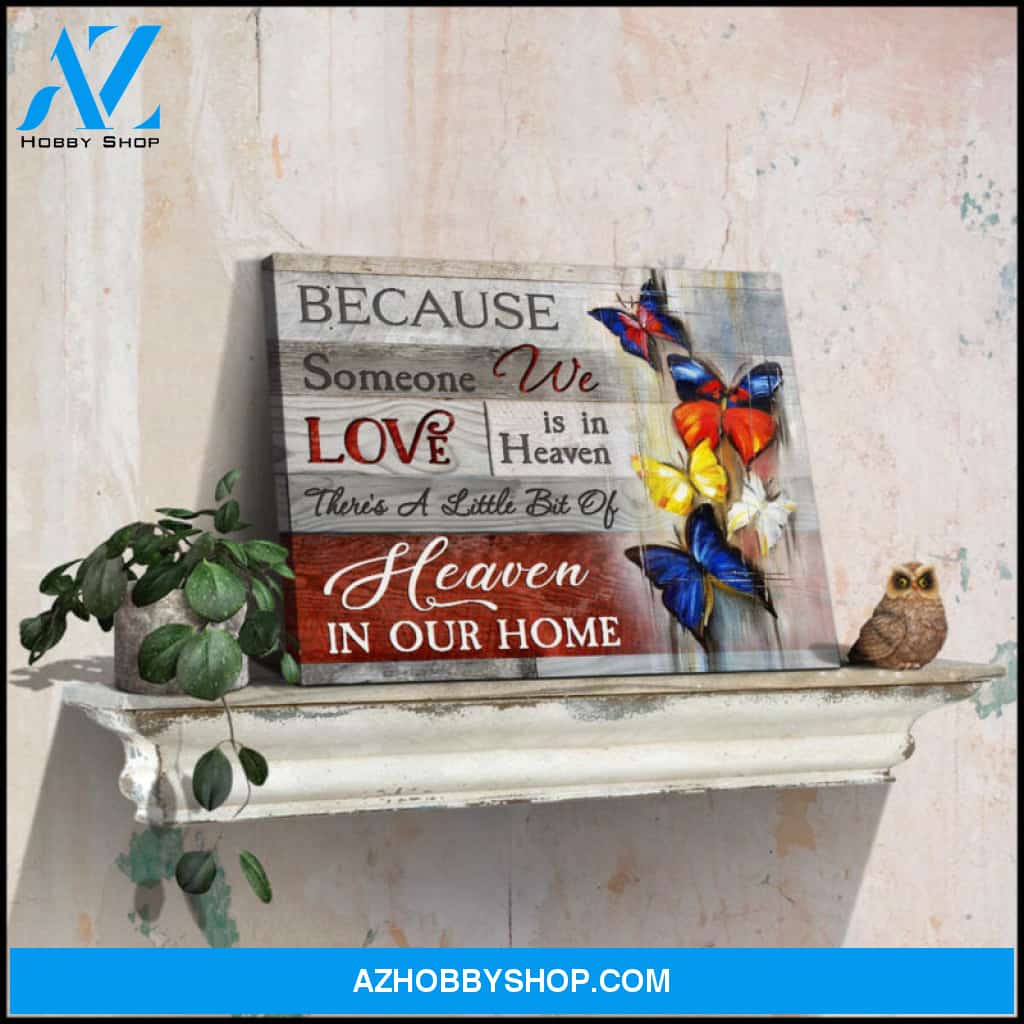 Ohcanvas Memorial Butterflies Because someone we love is in heaven There is a little bit of heaven in our home Canvas Wall Art Decor