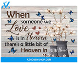 Memorial Canvas Full Size Canvas When Someone We Love Is In Heaven There's A Little Bit Of Heaven In Our Home