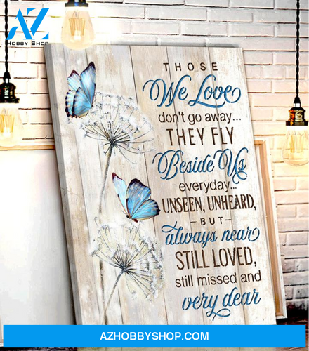 Memorial day Butterfly Those we love don't go away, they fly beside us everyday - Matte Canvas, gift decor, gift for family,memory gift