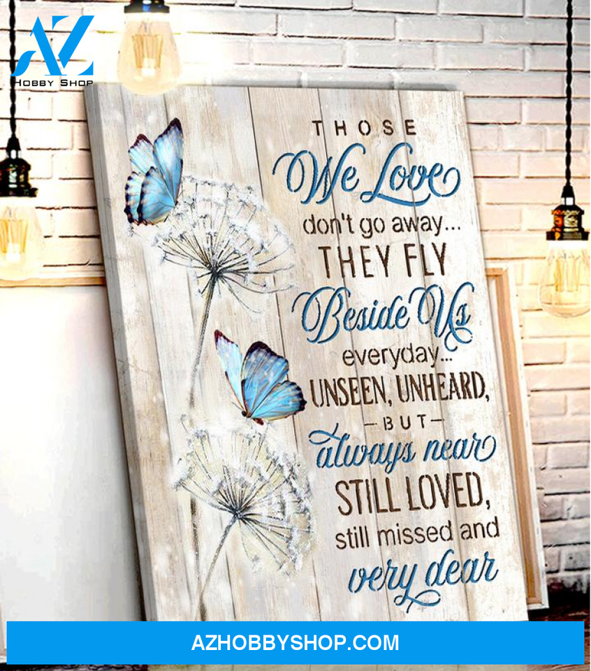 Memorial day Butterfly Those we love don't go away, they fly beside us everyday - Matte Canvas, gift decor, gift for family,memory gift