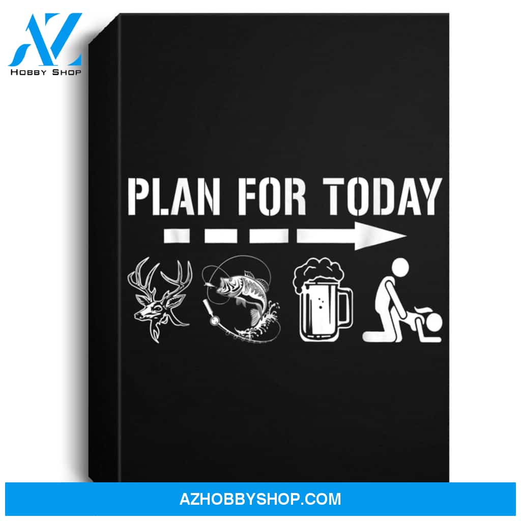 Mens Plan For Today - Fishing And Hunting Portrait Canvas