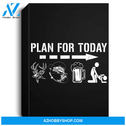 Mens Plan For Today - Fishing And Hunting Portrait Canvas