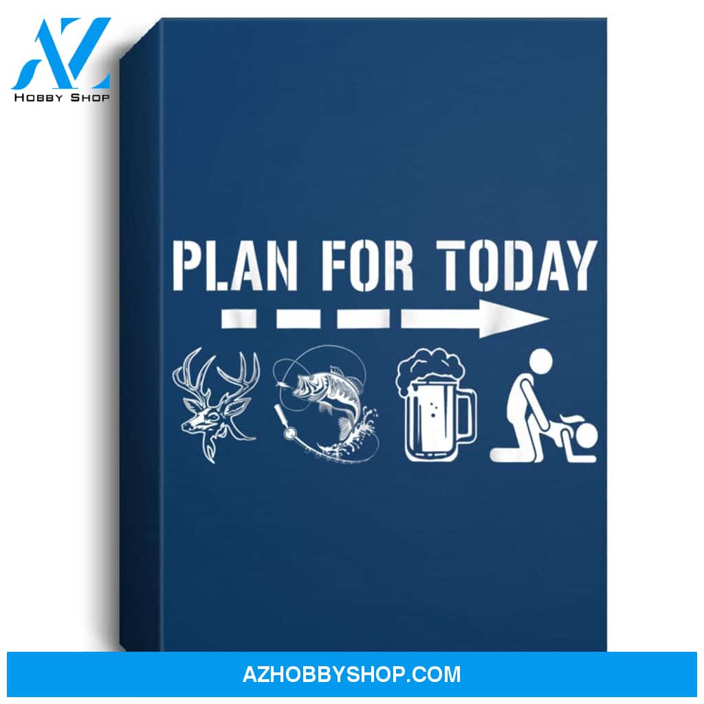 Mens Plan For Today - Fishing And Hunting Portrait Canvas