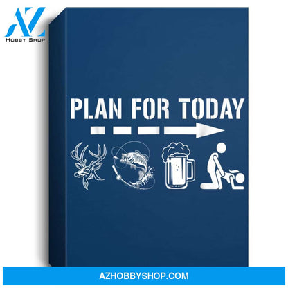 Mens Plan For Today - Fishing And Hunting Portrait Canvas