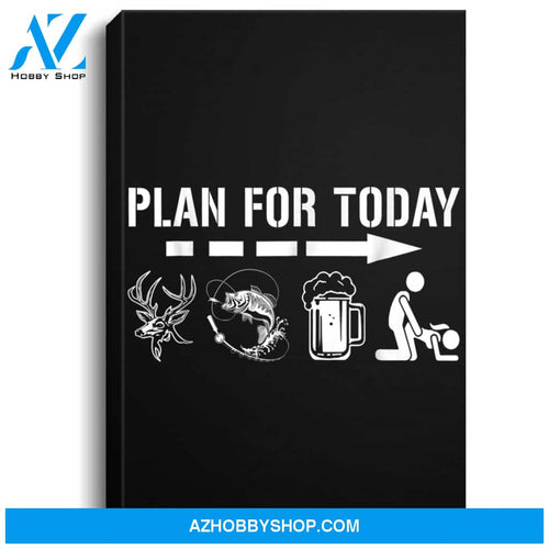 Mens Plan For Today - Fishing And Hunting Portrait Canvas
