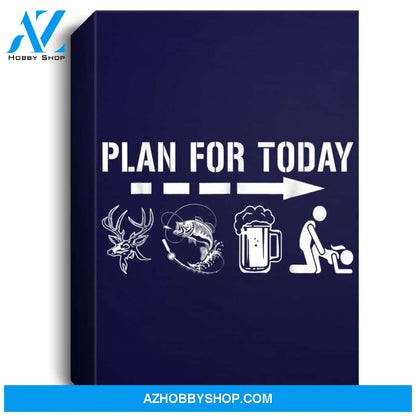 Mens Plan For Today - Fishing And Hunting Portrait Canvas