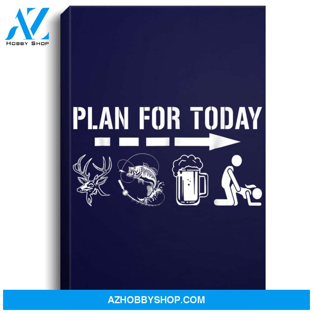 Mens Plan For Today - Fishing And Hunting Portrait Canvas