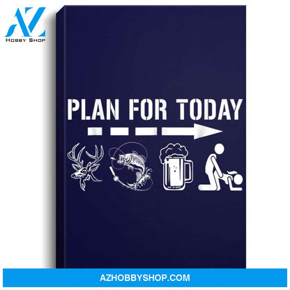 Mens Plan For Today - Fishing And Hunting Portrait Canvas