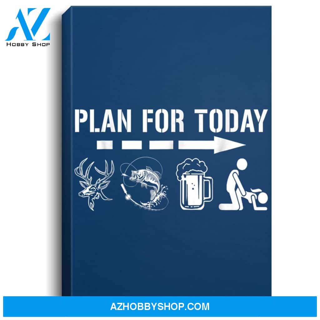 Mens Plan For Today - Fishing And Hunting Portrait Canvas